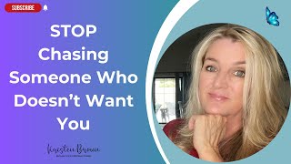 Stop Chasing Someone Who Doesn’t Want You  Kristen Brown [upl. by Noyerb]