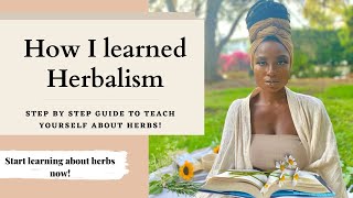 How to Teach Yourself Herbalism Step By Step Guide [upl. by Ybot]