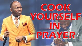 COOK YOURSELF IN PRAYER APOSTLE JOHNSON SULEIMAN [upl. by Morez]