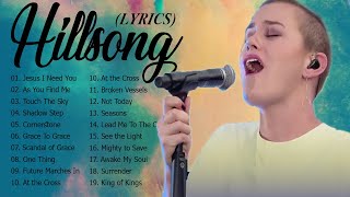 Hillsong Christian Worship Songs with Lyrics Full Album🙏Nonstop Praise amp Worship Songs of Hillsong [upl. by Dumah70]