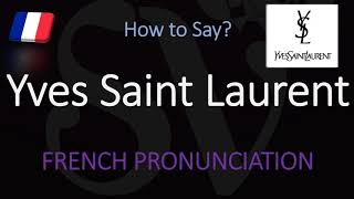 How to Pronounce Yves Saint Laurent CORRECTLY [upl. by Suiddaht650]