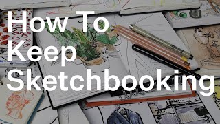 How To Keep Sketchbooking [upl. by Ellekcir]