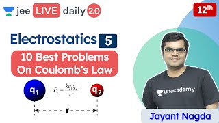 JEE Electrostatics L5  10 Best Problems On Coulombs Law  Unacademy JEE  Physics  Jayant Sir [upl. by Sorkin]