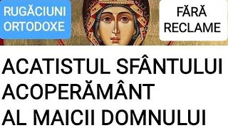 acatistul Sfântului Acoperământ al Maicii Domnului ACATISTUL SFÂNTULUI ACOPERĂMÂNT [upl. by Annaek895]