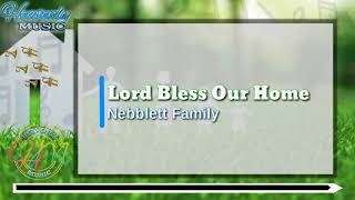 Lord Bless Our Home w Lyrics  Nebblett Family [upl. by Cychosz]