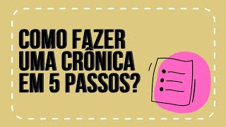 COMO FAZER UMA CRÔNICA EM 5 PASSOS [upl. by Alema93]