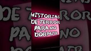 3 Historias De Terror Que No Te Dejarán Dormir historiasdemiedo historiasdeterror2025 terror [upl. by Leighland]