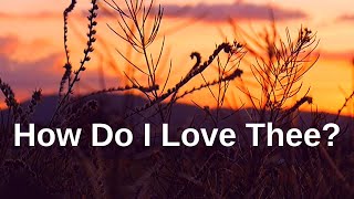 How do I love thee  Poem by Elizabeth Barrett Browning Sonnet 43 [upl. by Chemush]