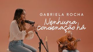 GABRIELA ROCHA  NENHUMA CONDENAÇÃO HÁ CLIPE OFICIAL [upl. by Schindler]