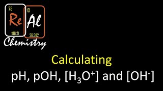 Calculating pH pOH OH and H3O  Real Chemistry [upl. by Adnoek]