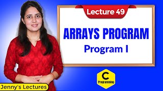 C49 Arrays in C  Part 4  Array Program 1  C Programming Tutorials [upl. by Netsua]