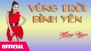 Vùng Trời Bình Yên  Hồng Ngọc Official Audio [upl. by Arron]