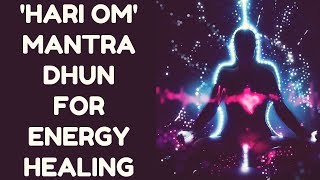 HARI OM MANTRA DHUN FOR ENERGY HEALING  PROTECT amp HEAL YOURSELF [upl. by Ariada]