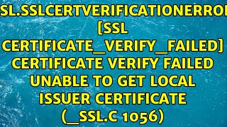 SSL CERTIFICATEVERIFYFAILED certificate verify failed unable to get local issuer [upl. by Megen]