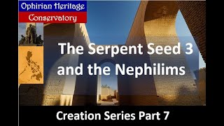 CREATION SERIES 7 Serpent Seed 3 and the Nephilim [upl. by Azne]