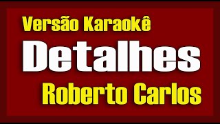 Roberto Carlos Detalhes Karaokê [upl. by Ecinwahs]