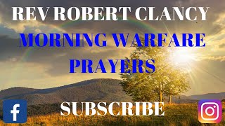 MORNING SPIRITUAL WARFARE PRAYER  REV ROBERT CLANCY [upl. by Tamah940]