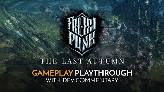 Frostpunk The Last Autumn  12 minutes of gameplay with dev commentary [upl. by Suk955]