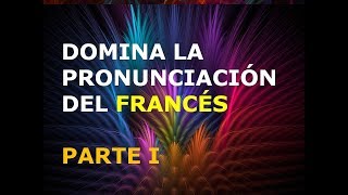 Francés  Lección 1  Pronunciación 1ra Parte [upl. by Rawde]