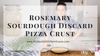 Rosemary Sourdough Discard Pizza Crust  SOURDOUGH DISCARD RECIPE [upl. by Eittak]