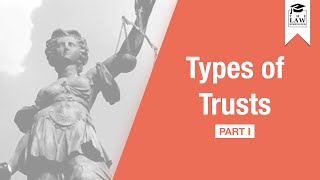 Trust Law  Types of Trusts Part I [upl. by Evannia]