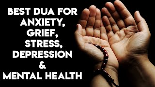 Dua For Anxiety Grief Stress amp DEPRESSION amp Mental Health [upl. by Hassi521]