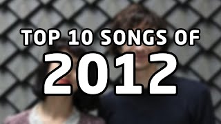 Top 10 songs of 2012 [upl. by Gnart]