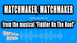 Fiddler On The Roof  Matchmaker Matchmaker Karaoke Version [upl. by Ettenwahs]