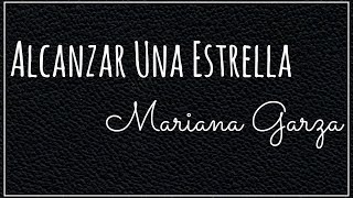 • Alcanzar Una Estrella  Mariana Garza Con Letras • [upl. by Dippold733]