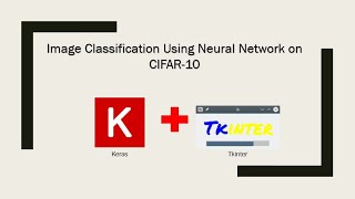 Building Neural Network for Image Classification using CIFAR10 Dataset with GUI 22 [upl. by Ahsienat]