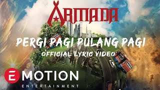 Armada  Pergi Pagi Pulang Pagi Official Lyric Video [upl. by Piggy568]