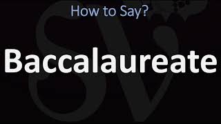 How to Pronounce Baccalaureate CORRECTLY [upl. by Clovis]