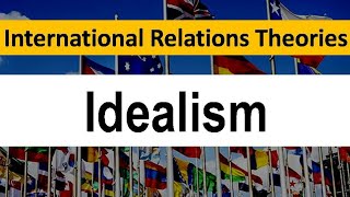 Idealism  International Relations Theory  Hindi [upl. by Novikoff]