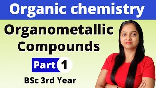 1 Organometallic Compounds  BSc 3rd year  Organic Chemistry  Miss Chemistry [upl. by Gwendolin788]