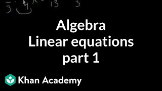 Algebra Linear equations 1  Linear equations  Algebra I  Khan Academy [upl. by Beverie]