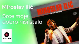 Miroslav Ilić  Srce moje dobro nisi stalo  Audio 1986 HD [upl. by Tyler]