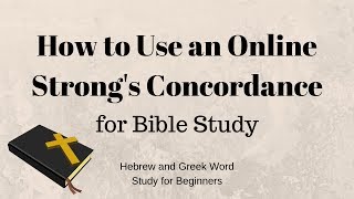 How to Use an Online Strongs Concordance for Bible Study [upl. by Ynnig996]