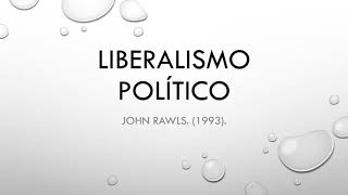 El liberalismo político  John Rawls 1993 Apuntes [upl. by Archibaldo]