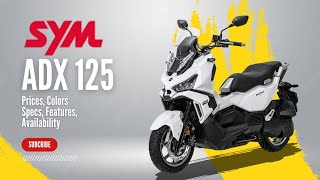 2024 SYM ADX125 Prices Colors Specs Features Availability [upl. by Galven]