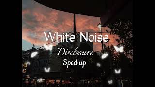 White Noise  Disclosure  Sped up [upl. by Aititel]