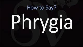 How to Pronounce Phrygia CORRECTLY [upl. by Einnek]