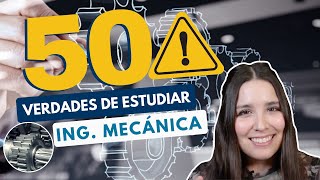 ESTUDIAR INGENIERÍA MECÁNICA ⚙️ 50 VERDADES DE LA INGENIERÍA MECÁNICA [upl. by Zeba249]