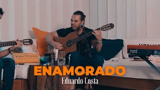 ENAMORADO Eduardo Costa [upl. by Treb158]