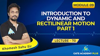 Lecture 70  Module 9  Introduction to Dynamic amp Rectilinear Motion Part 1  Engineering Mechanics [upl. by Solana]