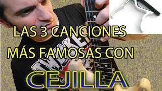 LAS 3 CANCIONES MÁS FAMOSAS CON CEJILLACAPO EN GUITARRA [upl. by Cavil970]