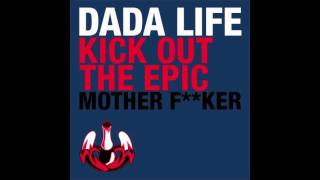 Dada Life  Kick Out The Epic Motherfker [upl. by Ailelc810]