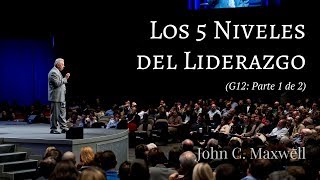 Los 5 Niveles del Liderazgo 1a parte  John C Maxwell [upl. by Plate112]