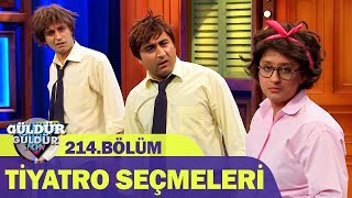 Güldür Güldür Show 214Bölüm  Tiyatro SeçmeleriNoktacom [upl. by Fiorenza]