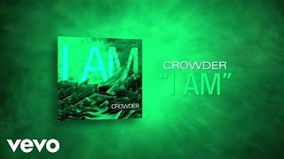 Crowder  I Am Lyric Video [upl. by Eidissac]