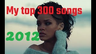 My top 300 of 2012 songs [upl. by Tolkan686]